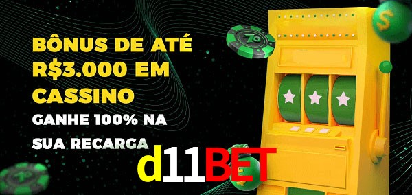 d11bet melhor bônus de depósito